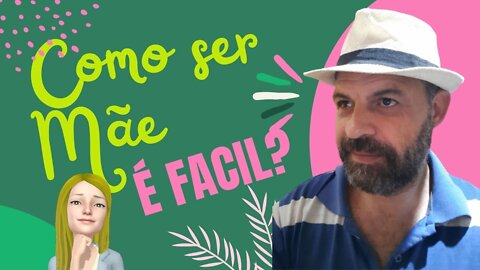 Ser MÃE é Fácil? O que é ser MÃE? Perguntas e Respostas!