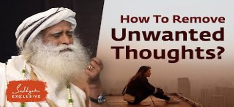 How To Remove Unwanted Thoughts From The Mind? | Sadhguru Exclusive