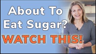 If You're About to Eat Sugar - Watch This Video!