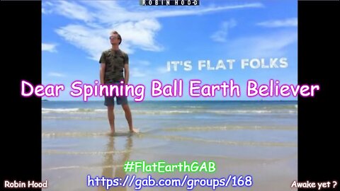 Dear Spinning Ball Earth Believer ~ Eric Dubay