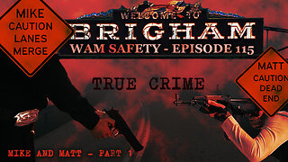 WAM Safety - Episode 115 - Cops & Robbers True Crime, Mike & Matt - Part 1