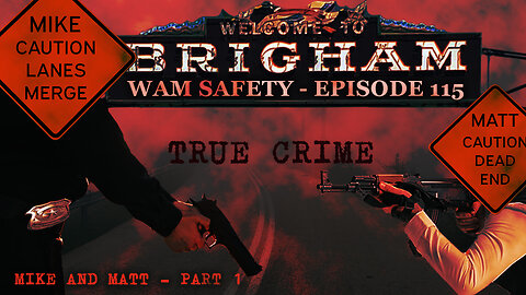 WAM Safety - Episode 115 - Cops & Robbers True Crime, Mike & Matt - Part 1
