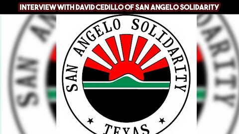 Interview with David Cedillo of San Angelo Solidarity