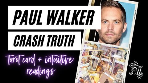 Paul Walker Car Crash Intuitive Tarot Card Reading