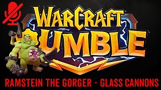 WarCraft Rumble - Ramstein the Gorger - Glass Cannons
