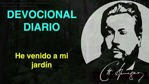 He venido a mi jardín (Cantares 5:1) Devocional de hoy Charles Spurgeon