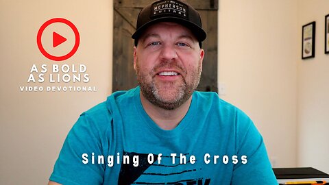 Singing Of The Cross | AS BOLD AS LIONS DEVOTIONAL | April 5, 2023