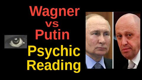 Psychic Reading: Wagner Group vs Putin - Russia News Prigozhin in Belarus Psychic Predictions