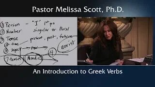 An Introduction to Koine Greek Verbs #6 by Pastor Melissa Scott, Ph.D.