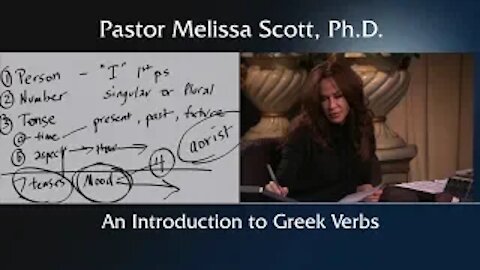 An Introduction to Koine Greek Verbs #6 by Pastor Melissa Scott, Ph.D.