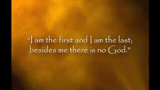 Isaiah 45: 1- 25 I am God, and there is none else.