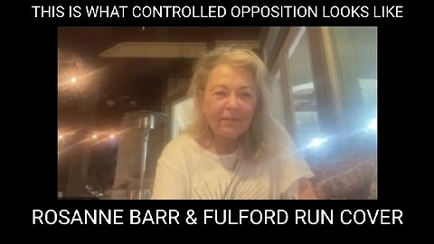 This is WHAT Controlled Opposition Looks Like. Rosanne Barr and Fulford Run Cover for Khazarians