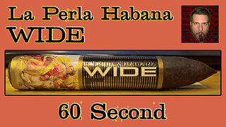 60 SECOND CIGAR REVIEW - La Perla Habana WIDE