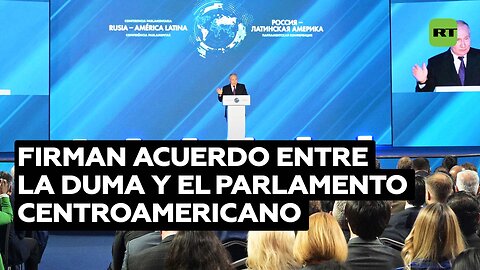 La Duma firma un acuerdo sobre su papel de observador en el Parlamento Centroamericano