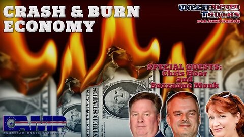 Crash & Burn Economy with Chris Hoar and Suzzanne Monk | Unrestricted Truths Ep. 371