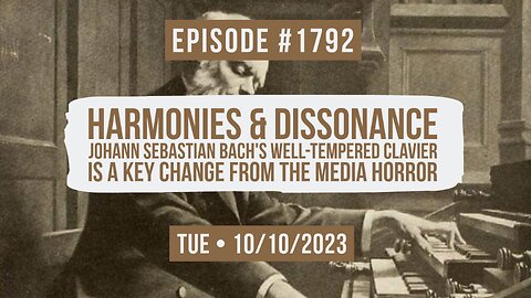 Owen Benjamin | #1792 Harmonies & Dissonance - Johann Sebastian Bach's Well-Tempered Clavier Is A Key Change From The Media Horror