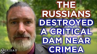 The Russians Go Scorched Earth: Destroying a Critical Dam For Crimea || Peter Zeihan