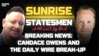 BREAKING NEWS: Candace Owens & The Daily Wire Break-Up | Sunrise Statesmen with Matt Couch & Jeff Dornik