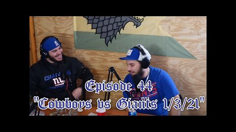 Episode 44 (Cowboys vs Giants 1/3/21)