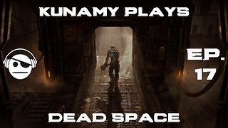 Dead Space Remake | Ep. 17 | Kunamy Master Plays