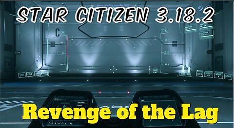 Star Citizen 3.18.2 - Revenge of the Lag