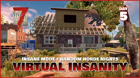 Virtual Insanity: Day 5 | An Insane Mode 7 Days to Die Series