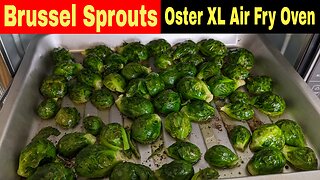Roasted Brussel Sprouts, Oster Extra-Large Digital Air Fry Oven Recipe