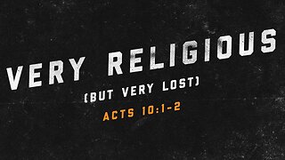 "Religious But Lost" We can Have the Strongest Religion, but still go to hell.