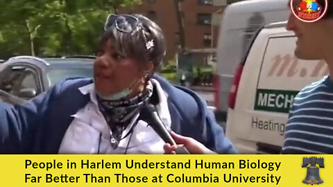 People in Harlem Understand Human Biology Far Better Than Those at Columbia University