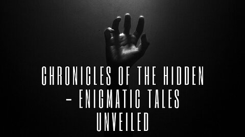 Chronicles of the Hidden - Enigmatic Tales Unveiled