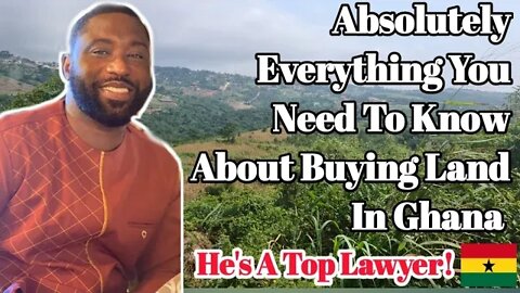 How To Buy Land In Ghana - Step by Step Guide| Top Lawyer| Pt 1