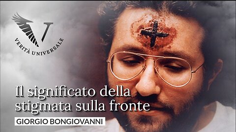 Il significato della stigmata sulla fronte - Giorgio Bongiovanni