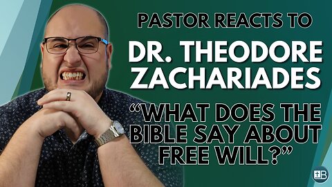 Pastor Reacts to Dr. Theodore Zachariades | "What does the Bible say about Free Will?"