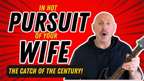 In Hot Pursuit Of Your Wife: The Catch Of The Century!