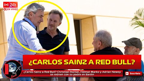 ¿Carlos Sainz a Red Bull? Christian Horner, Helmut Marko y Newey se reúnen con su padre en Baréin