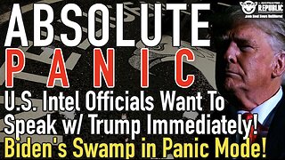 U.S. Intel Officials Need To Speak w/ Trump Immediately and Biden’s Swamp goes in Absolute PANIC!