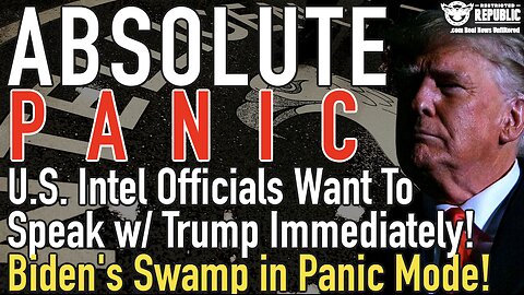 U.S. Intel Officials Need To Speak w/ Trump Immediately and Biden’s Swamp goes in Absolute PANIC!