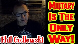 Phil Godlewski: Military Is The Only Way!