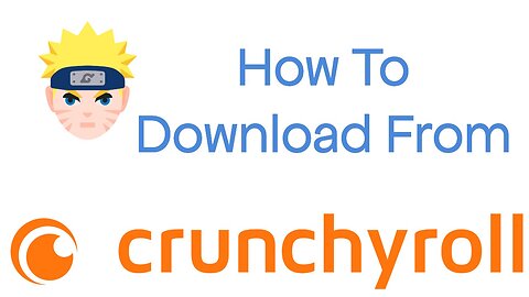 How To Download Crunchyroll Anime For Offline Viewing