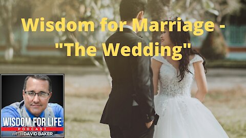 Wisdom for Marriage "The Wedding"