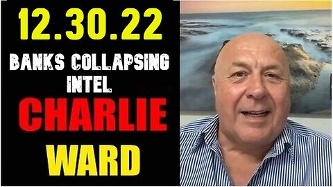 Charlie Ward: End of the Year Special Report - Banks Collapsing Intel!