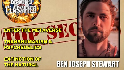 Enter Metaverse - Transhumanism & Psychedelics - Extinction of the Natural w/ Ben Joseph Stewart