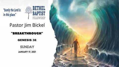 "BREAKTHROUGH" | Pastor Jim Bickel | Bethel Baptist Fellowship [SERMON]