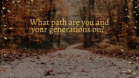 What path are you and your generation on?