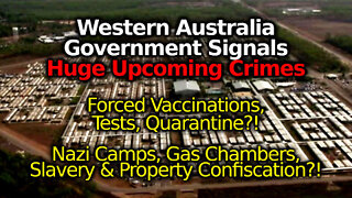 EXTREMELY EVIL Western Australia Laws: Govt Extortion, Slavery, Camps, Forced Drugs, Rape & MORE