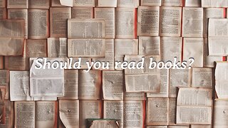 Should you read books?