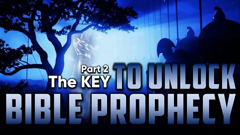 1.4 What's the KEY to Unlock Bible Prophecy? Part 2