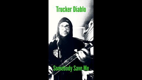 Trucker Diablo - Somebody Save Me