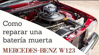 Mercedes Benz W123 - Como reparar su batería muerta tutorial Clase E