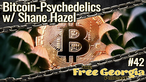 The Bitcoin-Psychedelic Connection w/ Shane Hazel - FGP#42